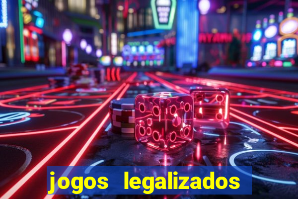 jogos legalizados no brasil